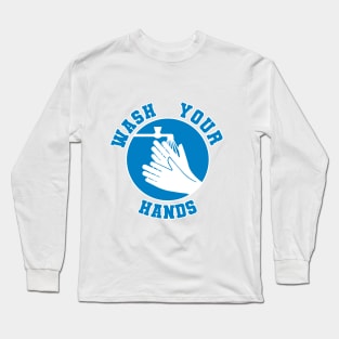 I want you to wash your hands original design Long Sleeve T-Shirt